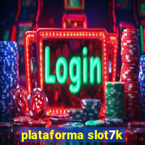 plataforma slot7k